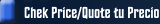 Chek Price/Quote tu Precio